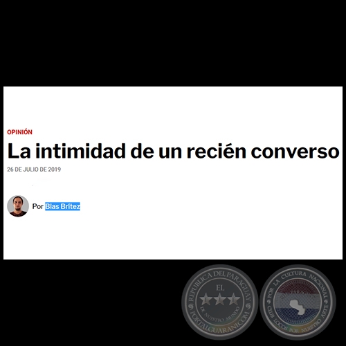 LA INTIMIDAD DE UN RECIÉN CONVERSO - Por BLAS BRÍTEZ - Viernes, 26 de Julio de 2019
